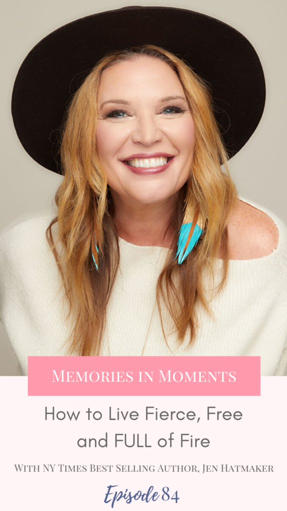 Author and speaker, Jen Hatmaker, shares her mission for teaching women to live fierce and free and discusses parenting and connecting with older kids on the Memories in Moments podcast with Allison Carter