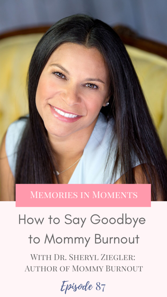 Feeling extra overwhelmed with the amount on your plate as a mom lately? Dr. Sheryl Ziegler, author of Mommy Burnout, shares how to battle that burnout and beat the overwhelm on the Memories in Moments podcast with Allison Carter.
